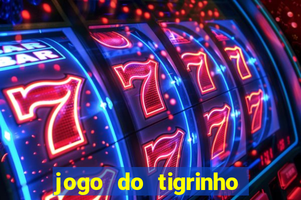 jogo do tigrinho para baixar