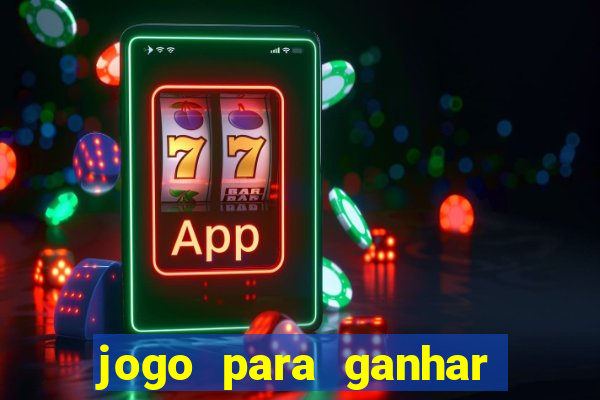 jogo para ganhar dinheiro bet