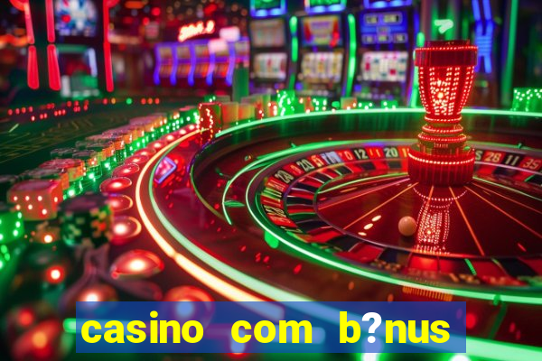 casino com b?nus sem depósito