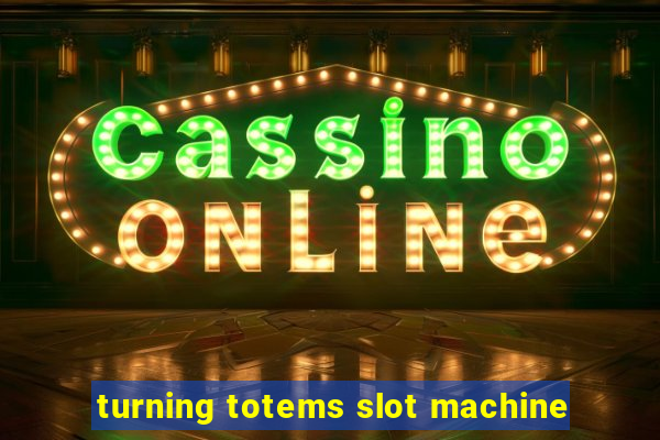 turning totems slot machine