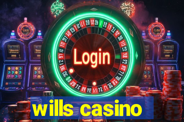 wills casino