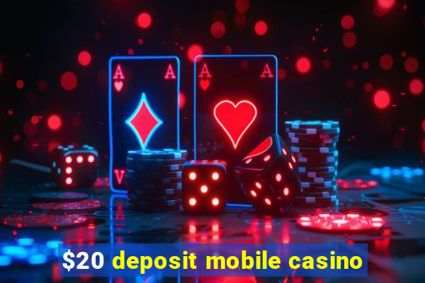 $20 deposit mobile casino