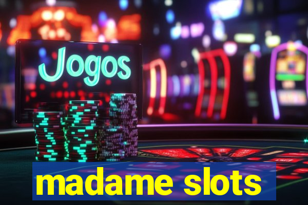 madame slots