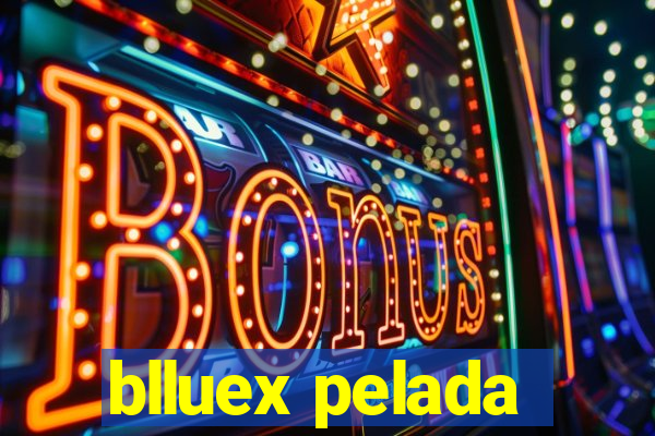 blluex pelada