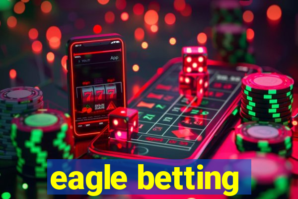 eagle betting