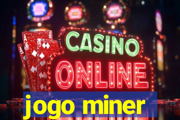 jogo miner