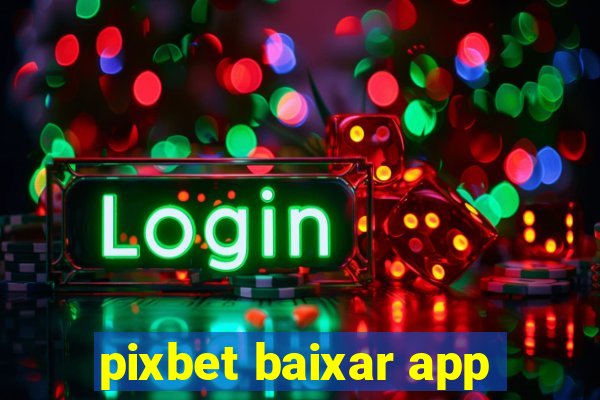 pixbet baixar app