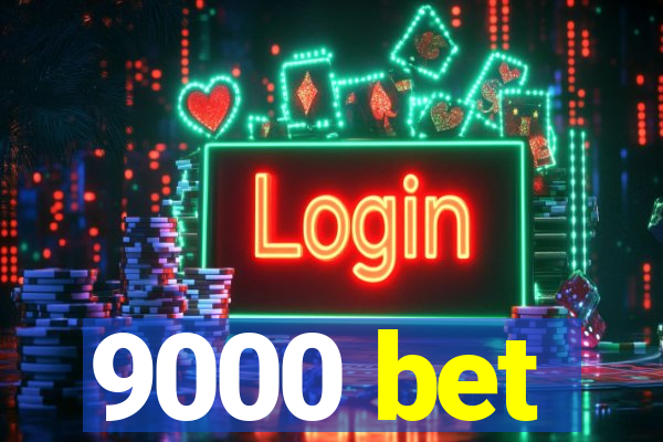 9000 bet