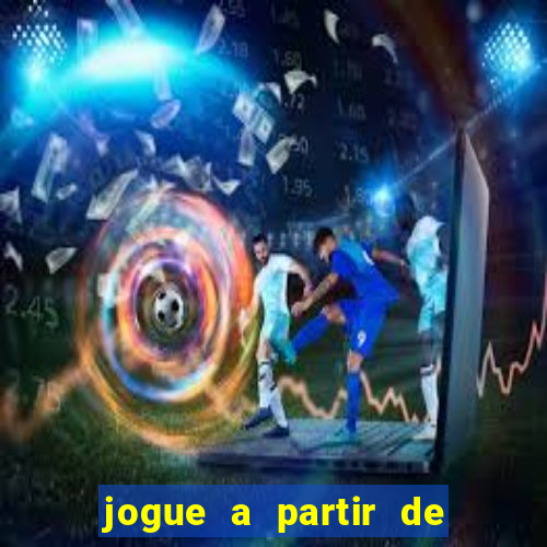 jogue a partir de 1 real