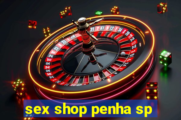 sex shop penha sp