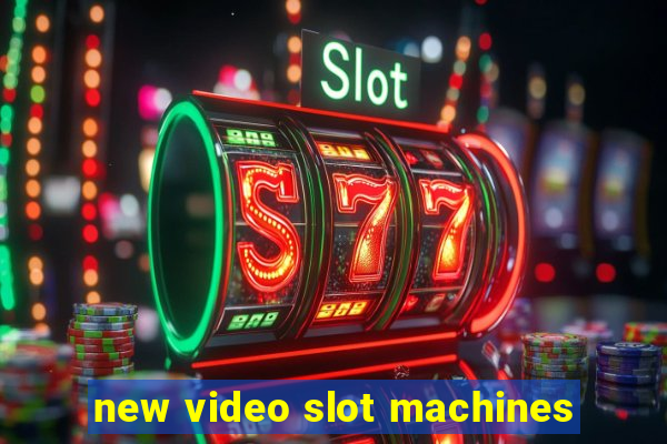 new video slot machines