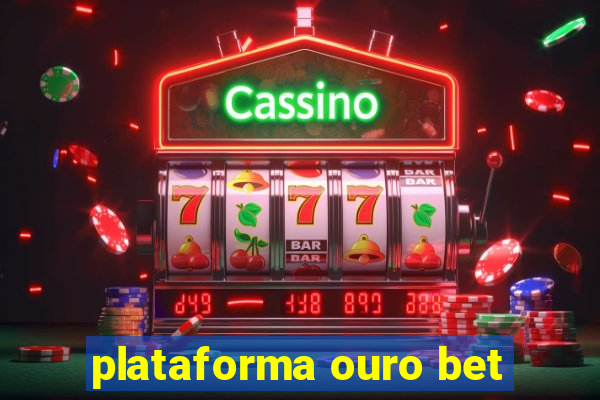 plataforma ouro bet