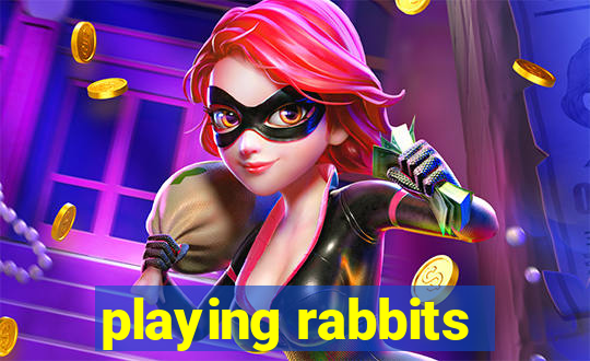 playing rabbits