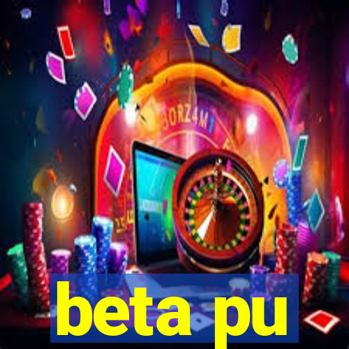 beta pu