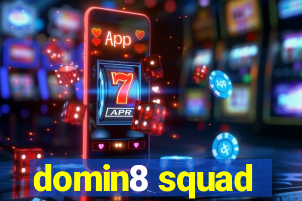 domin8 squad