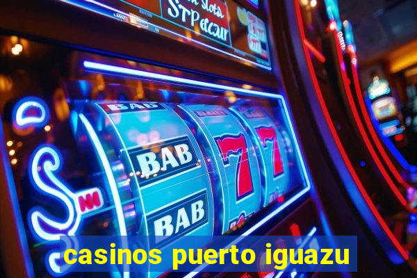 casinos puerto iguazu