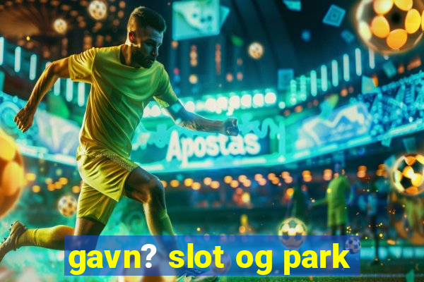 gavn? slot og park