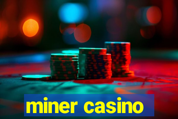 miner casino