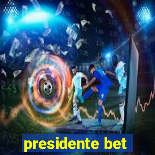 presidente bet