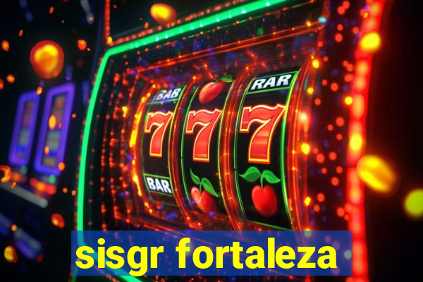 sisgr fortaleza