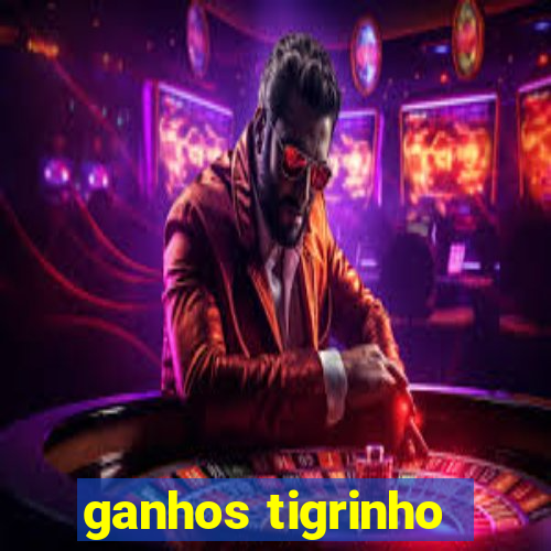 ganhos tigrinho