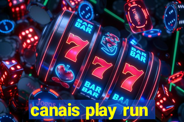 canais play run