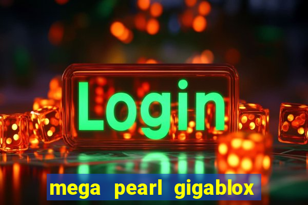 mega pearl gigablox slot free play