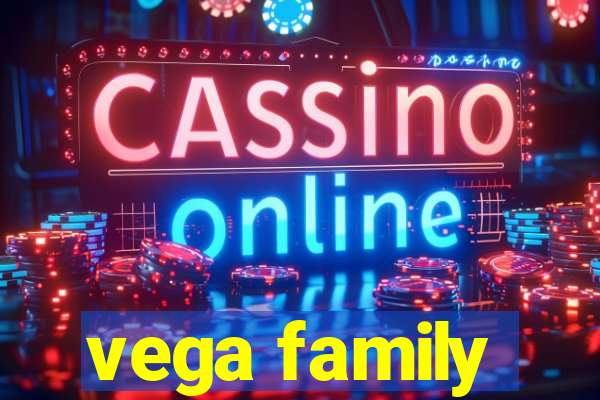 vega family