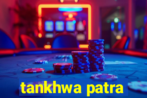 tankhwa patra