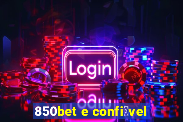 850bet e confi谩vel