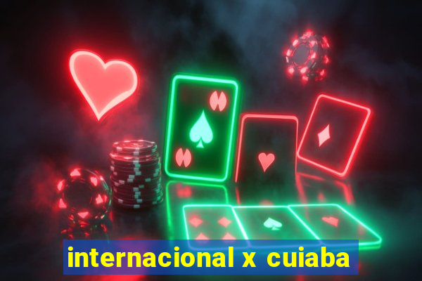 internacional x cuiaba