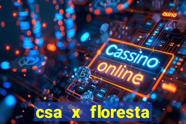 csa x floresta onde assistir