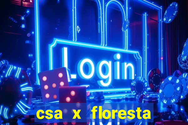 csa x floresta onde assistir