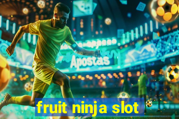 fruit ninja slot