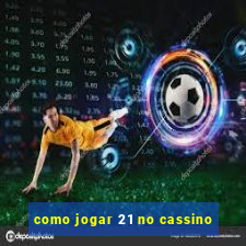 como jogar 21 no cassino