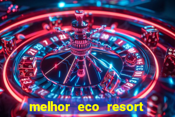 melhor eco resort do brasil