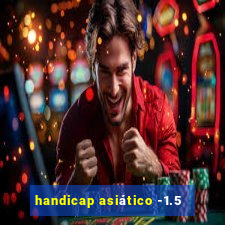 handicap asiático -1.5