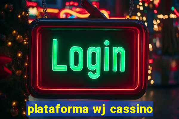 plataforma wj cassino