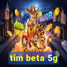 tim beta 5g