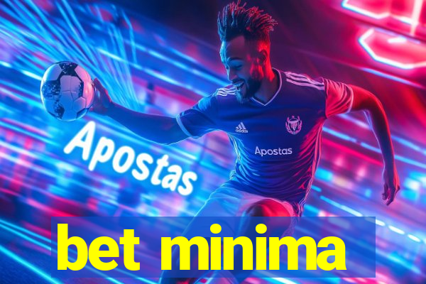 bet minima