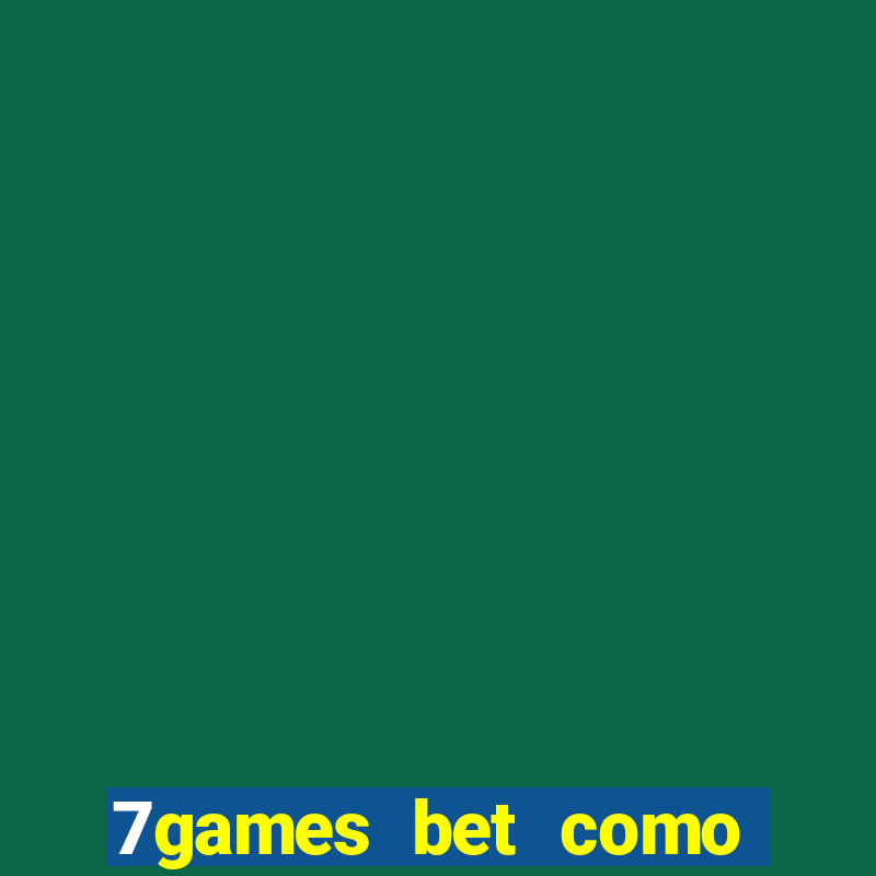 7games bet como sacar bonus