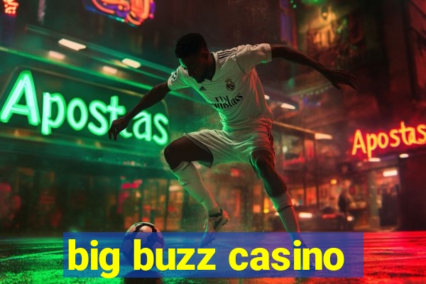 big buzz casino