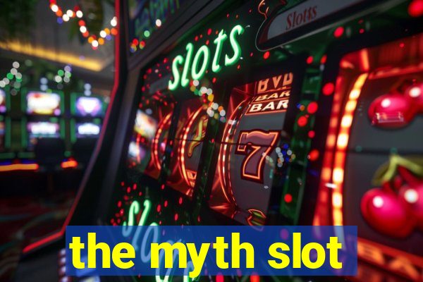 the myth slot