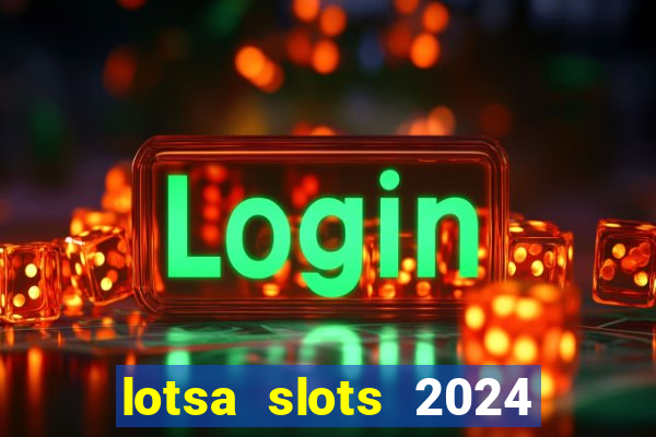 lotsa slots 2024 paga mesmo