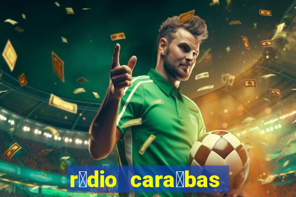 r谩dio cara铆bas fm irec锚 bahia