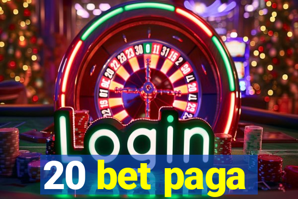 20 bet paga