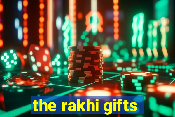 the rakhi gifts