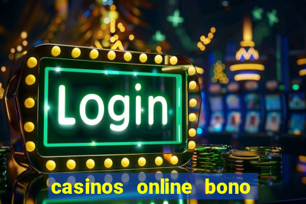 casinos online bono sin depósito