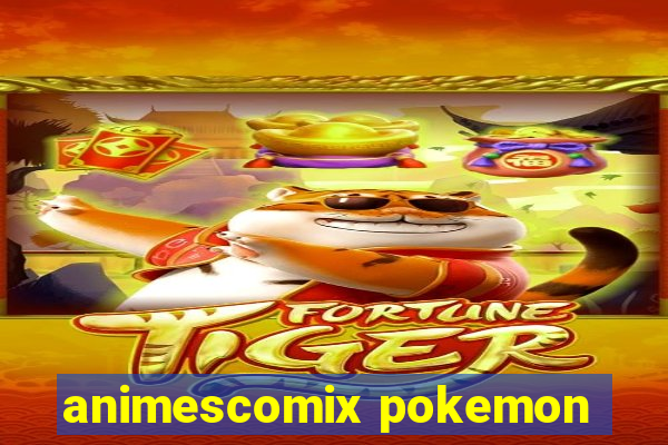 animescomix pokemon