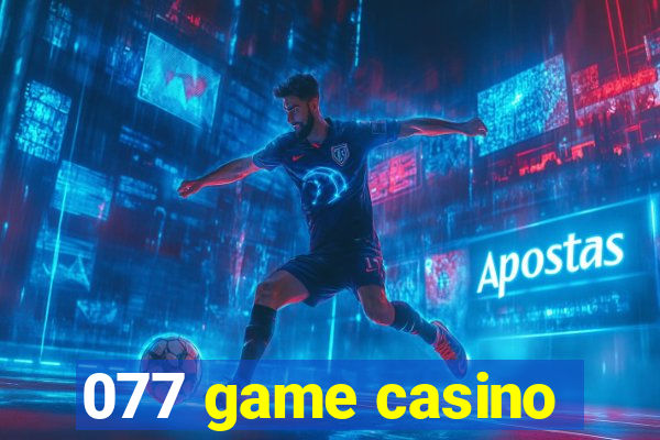 077 game casino